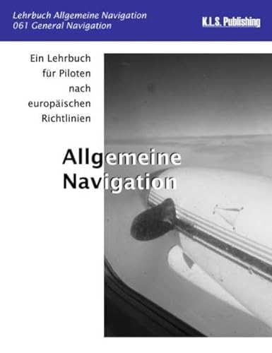 Allgemeine Navigation (Farbdruckversion): 061 General Navigation - ein Lehrbuch für Piloten nach europäischen Richtlinien